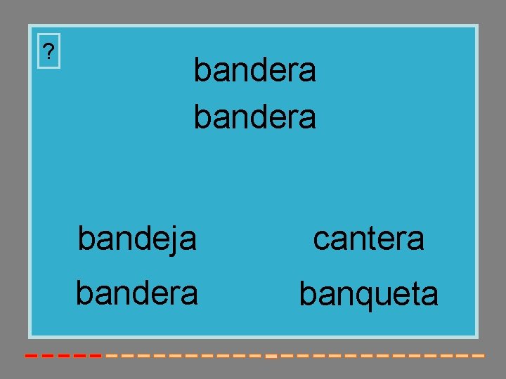 ? bandera bandeja cantera bandera banqueta 