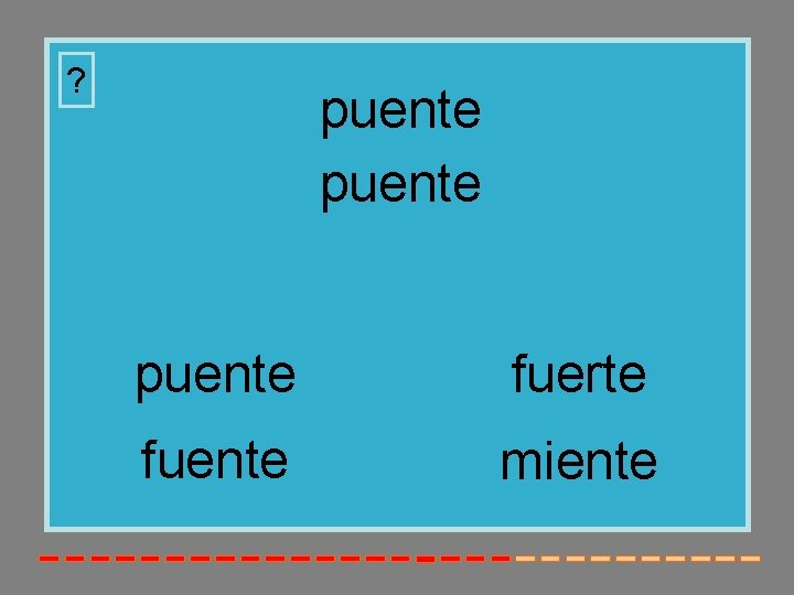 ? puente fuerte fuente miente 