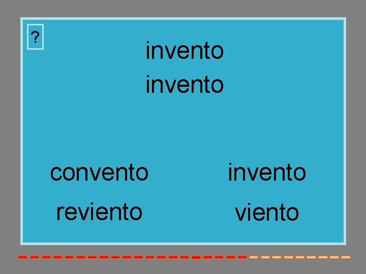 ? invento convento invento reviento 