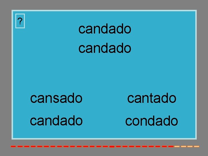 ? candado cansado cantado candado condado ? candado cansado cantado candado condado
