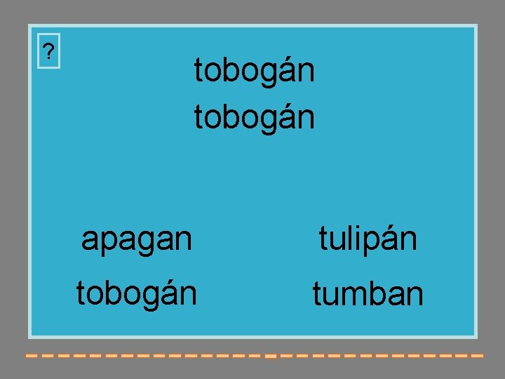 ? tobogán apagan tulipán tobogán tumban 