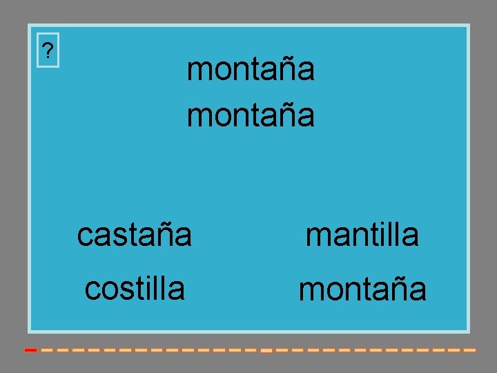 ? montaña castaña mantilla costilla montaña 