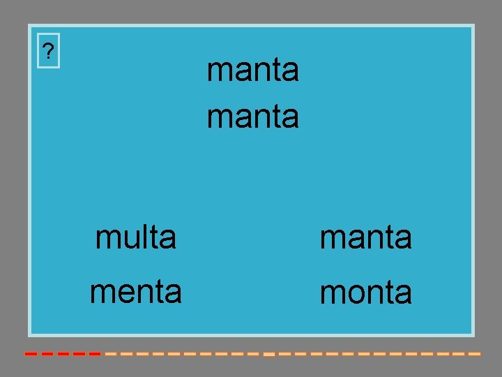 ? manta multa manta menta monta 