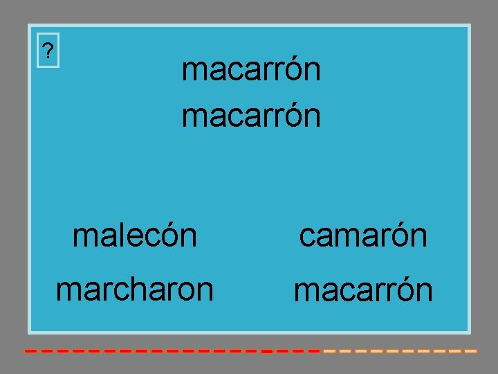 ? macarrón malecón camarón marcharon macarrón 