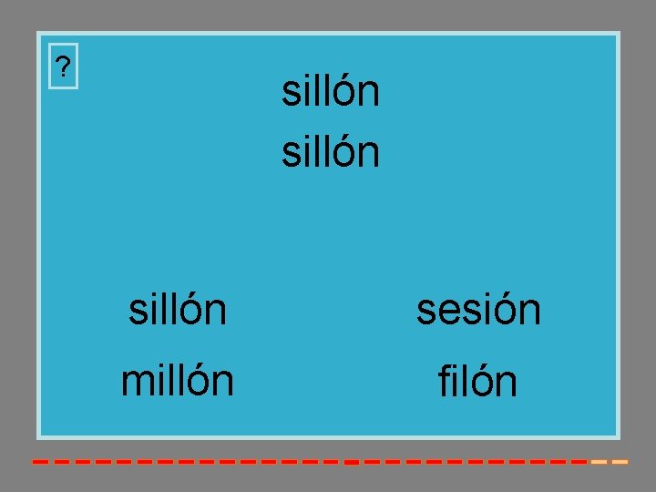 ? sillón sesión millón filón 