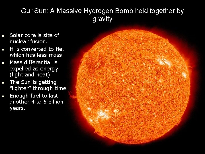Our Sun: A Massive Hydrogen Bomb held together by gravity n n n Solar