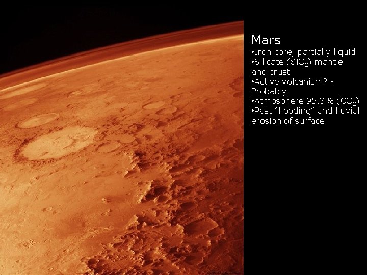 Mars • Iron core, partially liquid • Silicate (Si. O 2) mantle and crust