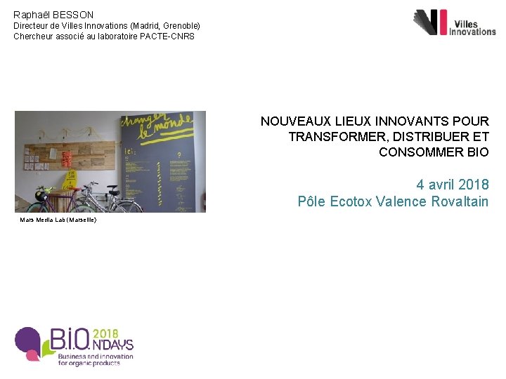 Raphaël BESSON Directeur de Villes Innovations (Madrid, Grenoble) Chercheur associé au laboratoire PACTE-CNRS NOUVEAUX