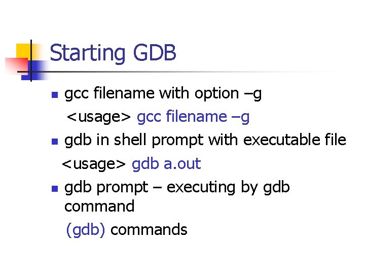 Starting GDB gcc filename with option –g <usage> gcc filename –g n gdb in Starting GDB gcc filename with option –g <usage> gcc filename –g n gdb in
