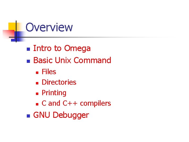 Overview n n Intro to Omega Basic Unix Command n n n Files Directories Overview n n Intro to Omega Basic Unix Command n n n Files Directories