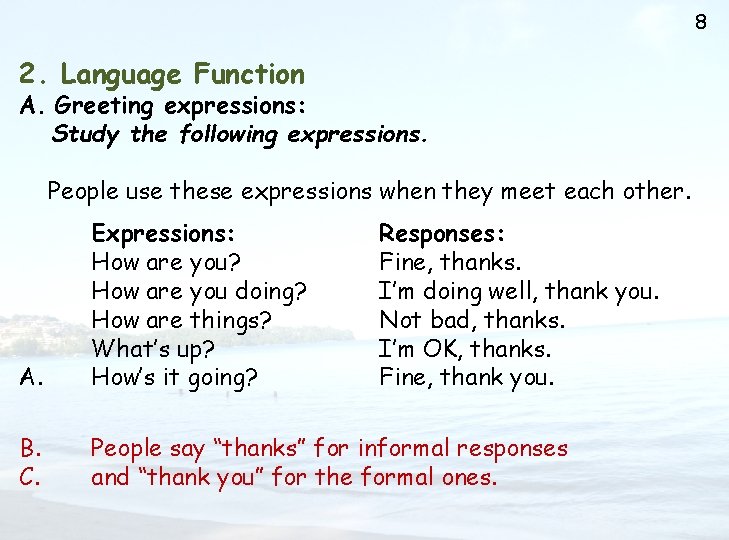 8 2. Language Function A. Greeting expressions: Study the following expressions. People use these