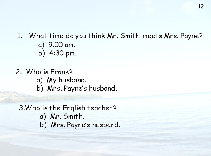 12 1. What time do you think Mr. Smith meets Mrs. Payne? a) 9.