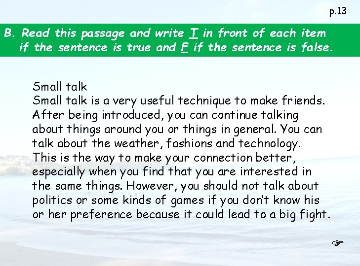 p. 13 B. Read this passage and write T in front of each item