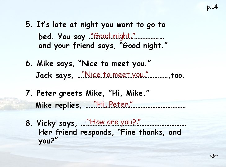 p. 14 5. It’s late at night you want to go to “Good night.