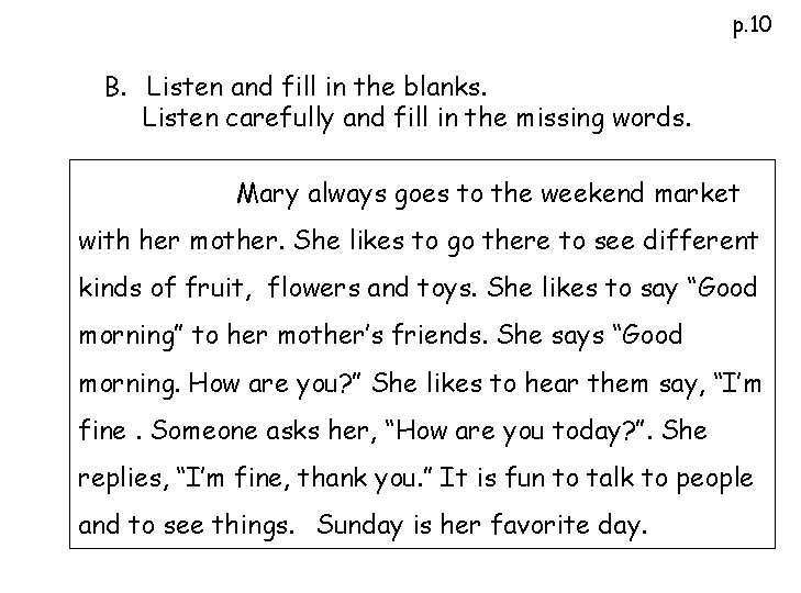 p. 10 B. Listen and fill in the blanks. Listen carefully and fill in