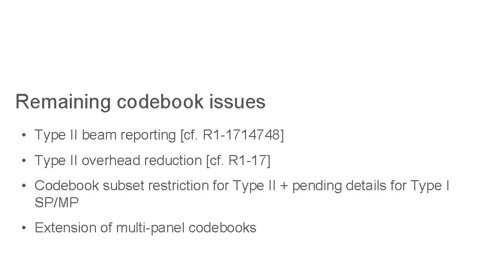 Remaining codebook issues • Type II beam reporting [cf. R 1 -1714748] • Type