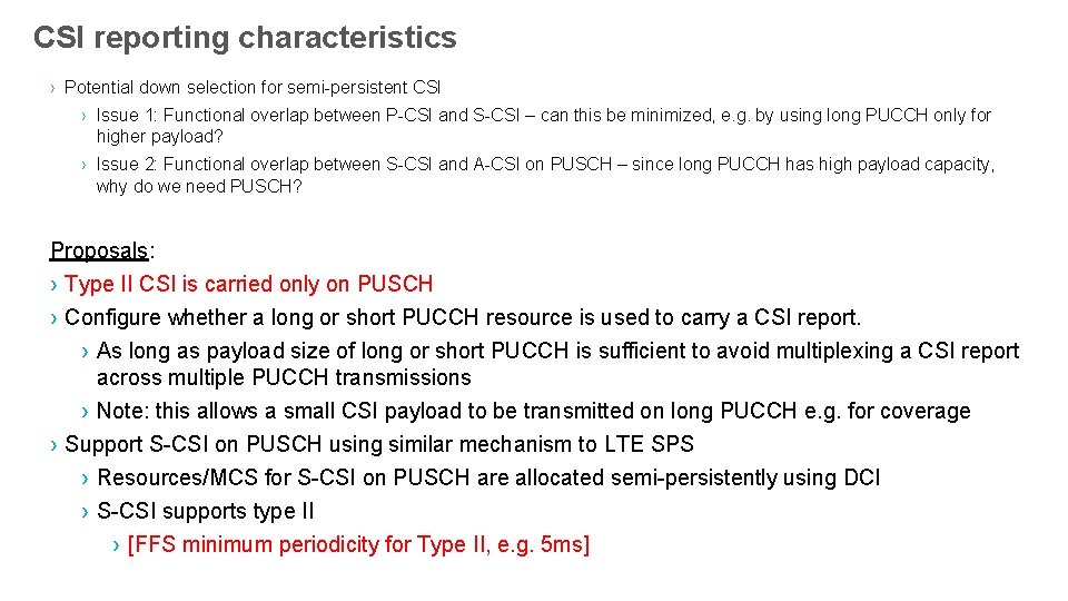 CSI reporting characteristics › Potential down selection for semi-persistent CSI › Issue 1: Functional