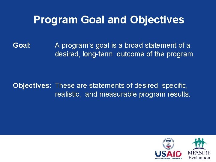 Program Goal and Objectives Goal: A program’s goal is a broad statement of a