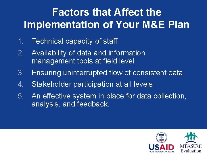 Factors that Affect the Implementation of Your M&E Plan 1. Technical capacity of staff