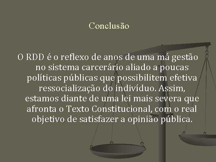 Conclusão O RDD é o reflexo de anos de uma má gestão no sistema