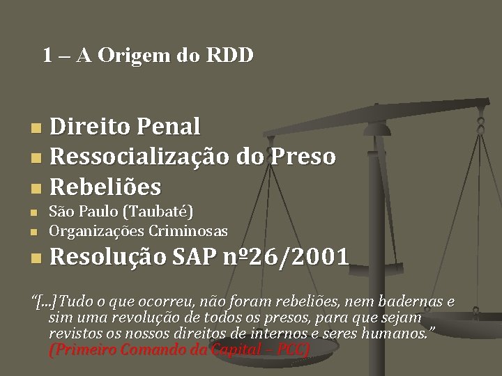 1 – A Origem do RDD Direito Penal n Ressocialização do Preso n Rebeliões