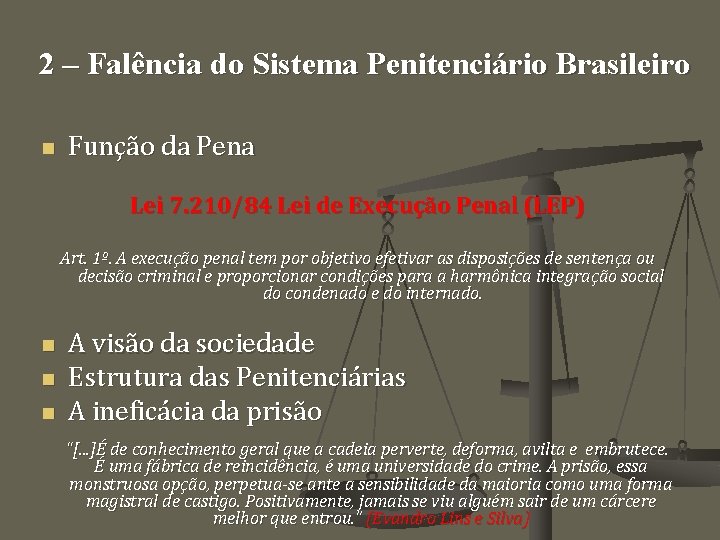 2 – Falência do Sistema Penitenciário Brasileiro n Função da Pena Lei 7. 210/84