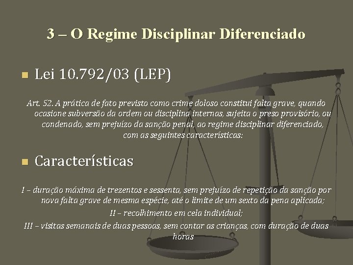 3 – O Regime Disciplinar Diferenciado n Lei 10. 792/03 (LEP) Art. 52. A