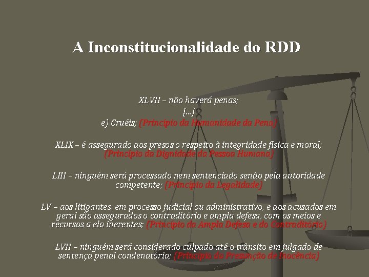 A Inconstitucionalidade do RDD XLVII – não haverá penas; [. . . ] e)