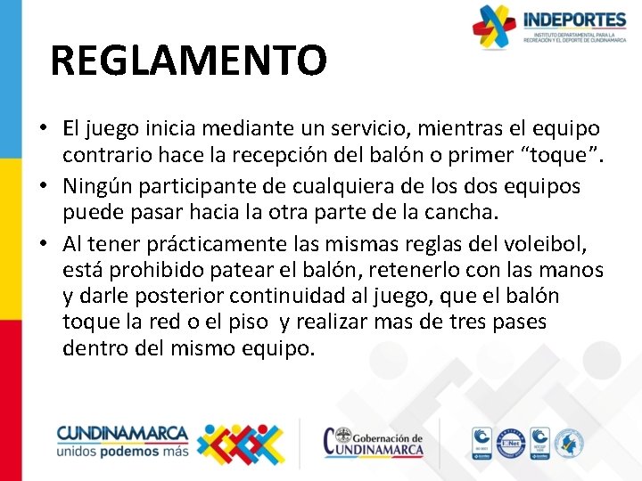 REGLAMENTO • El juego inicia mediante un servicio, mientras el equipo contrario hace la