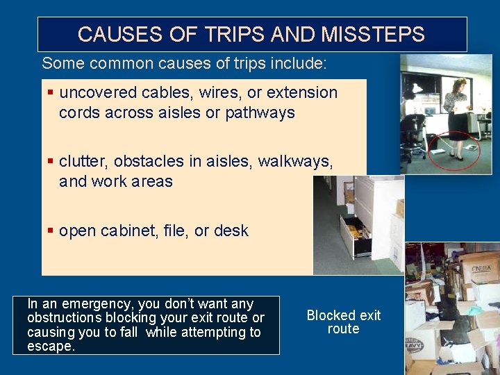 CAUSES OF TRIPS AND MISSTEPS Some common causes of trips include: § uncovered cables,