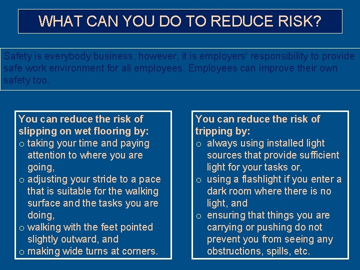 WHAT CAN YOU DO TO REDUCE RISK? Safety is everybody business, however, it is