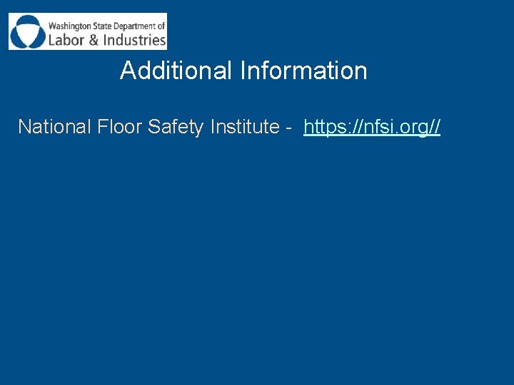 Additional Information National Floor Safety Institute - https: //nfsi. org// 