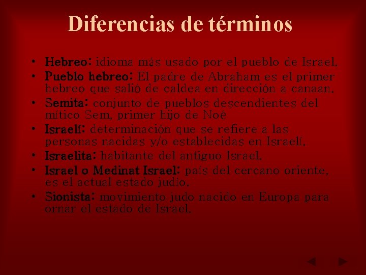 Diferencias de términos • Hebreo: idioma más usado por el pueblo de Israel. •
