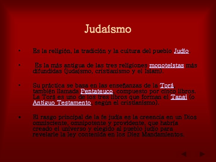 Judaísmo • Es la religión, la tradición y la cultura del pueblo Judío. •