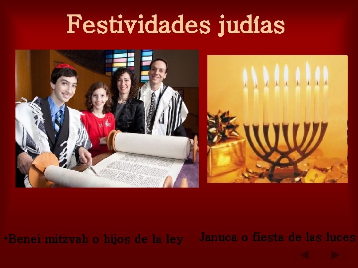 Festividades judías • Benei mitzvah o hijos de la ley Januca o fiesta de