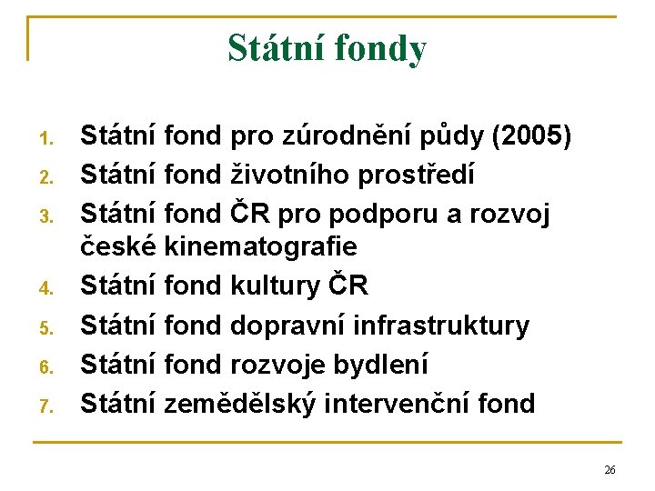 Státní fondy 1. 2. 3. 4. 5. 6. 7. Státní fond pro zúrodnění půdy