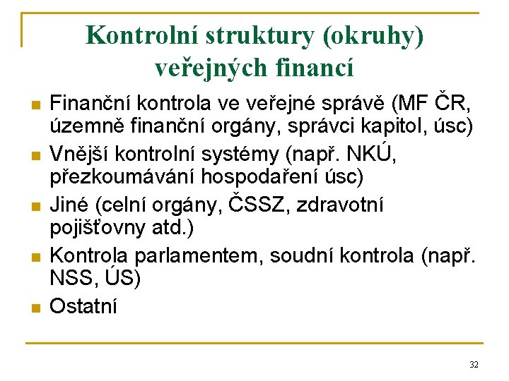Kontrolní struktury (okruhy) veřejných financí n n n Finanční kontrola ve veřejné správě (MF