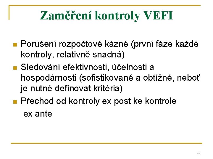 Zaměření kontroly VEFI n n n Porušení rozpočtové kázně (první fáze každé kontroly, relativně