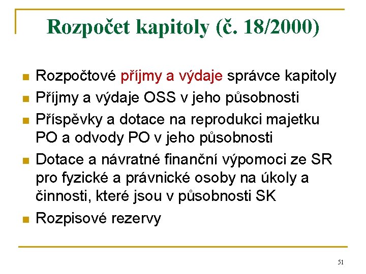 Rozpočet kapitoly (č. 18/2000) n n n Rozpočtové příjmy a výdaje správce kapitoly Příjmy