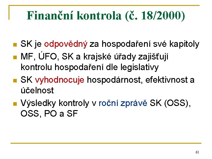 Finanční kontrola (č. 18/2000) n n SK je odpovědný za hospodaření své kapitoly MF,