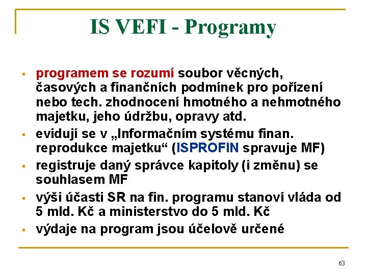 IS VEFI - Programy § § § programem se rozumí soubor věcných, časových a