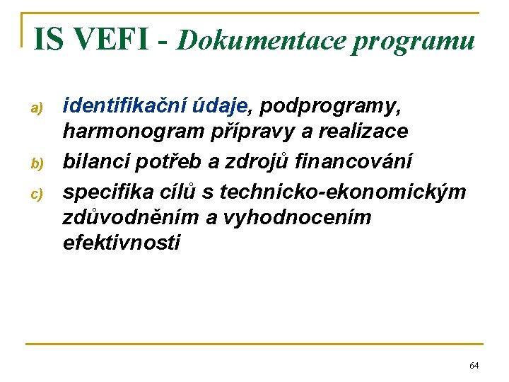 IS VEFI - Dokumentace programu a) b) c) identifikační údaje, podprogramy, harmonogram přípravy a