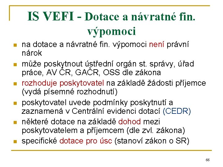 IS VEFI - Dotace a návratné fin. výpomoci n n n na dotace a