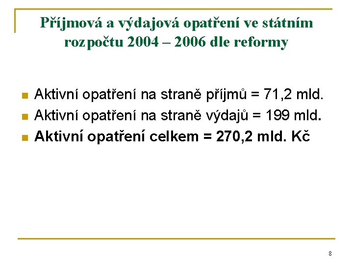 Příjmová a výdajová opatření ve státním rozpočtu 2004 – 2006 dle reformy n n