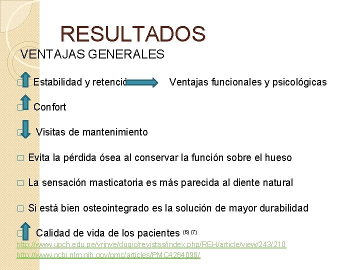 RESULTADOS VENTAJAS GENERALES � Estabilidad y retención Ventajas funcionales y psicológicas � Confort �