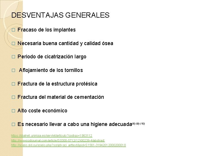  DESVENTAJAS GENERALES � Fracaso de los implantes � Necesaria buena cantidad y calidad