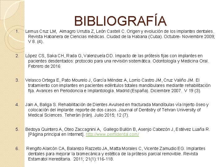  BIBLIOGRAFÍA 1. Lemus Cruz LM, Almagro Urrutia Z, León Castell C. Origen y