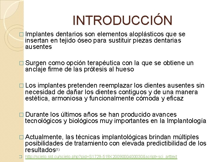INTRODUCCIÓN � Implantes dentarios son elementos aloplásticos que se insertan en tejido óseo para