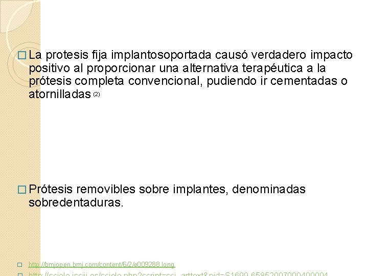  � La protesis fija implantosoportada causó verdadero impacto positivo al proporcionar una alternativa