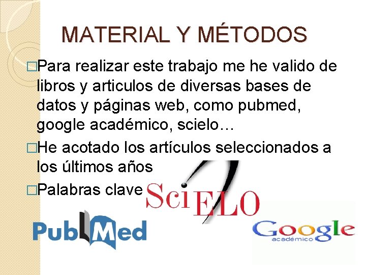 MATERIAL Y MÉTODOS �Para realizar este trabajo me he valido de libros y articulos